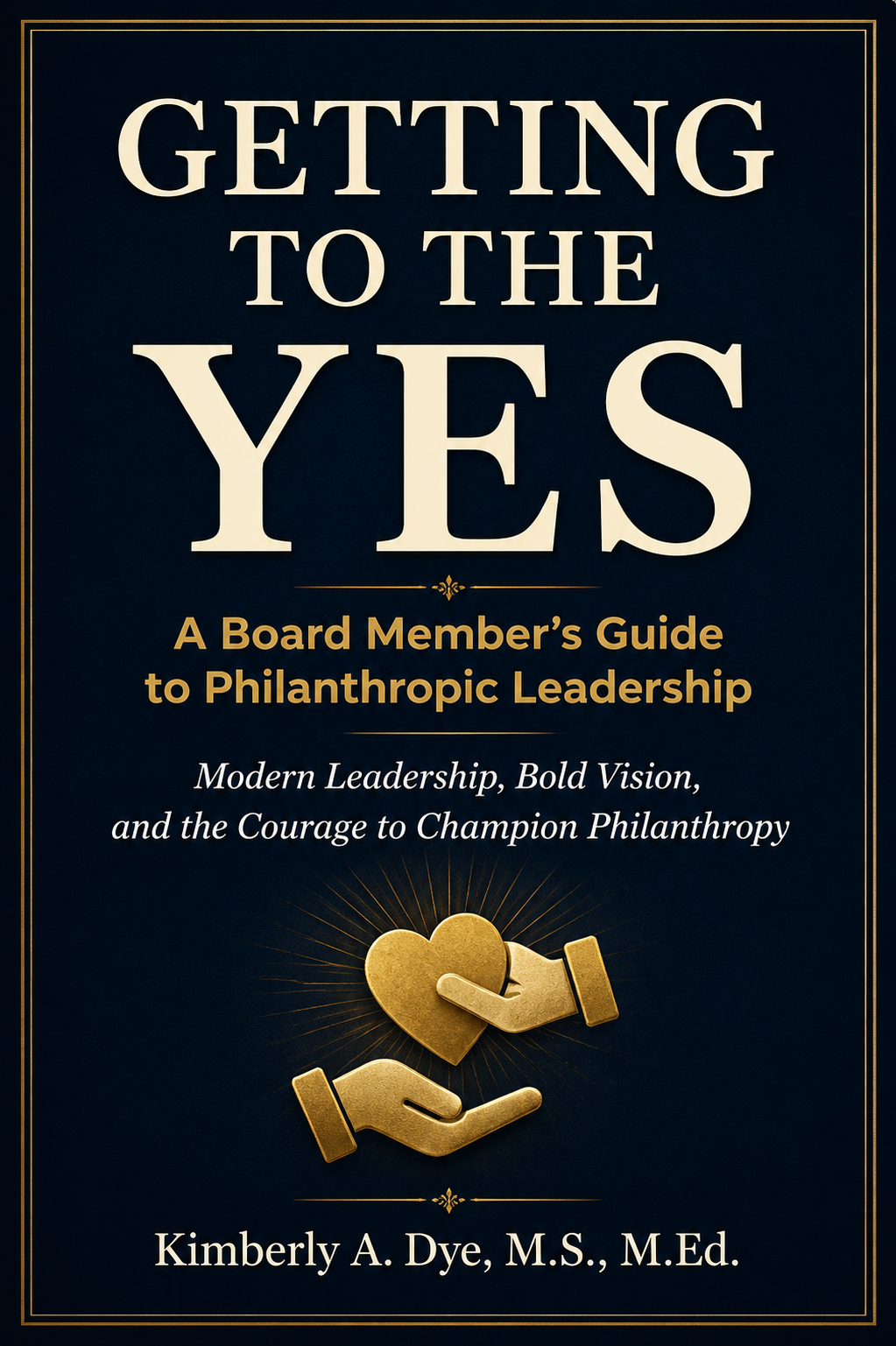 Getting to the Yes: A Board Member’s Guide to Philanthropic Leadership